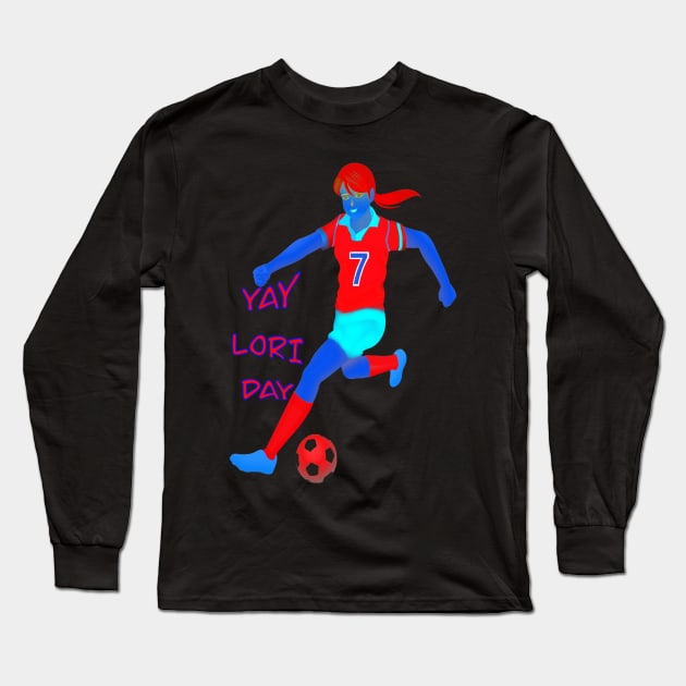 YAY LORI DAY GIRL FOOTBALLER Long Sleeve T-Shirt by sailorsam1805